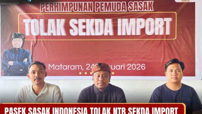 Sebut Tak Paham Kondisi Lokal, PASEK SASAK INDONESIA  Suarakan Penolakan Sekda NTB Impor Hingga ke Pusat
