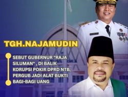 TGH. Najamudin Sebut Gubernur Raja siluman Di balik korupsi pokir DPRD NTB, PERGUB jadi alat bagi-bagi uang