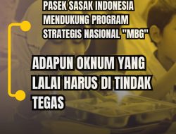 PASEK SASAK INDONESIA MENDUKUNG PROGRAM STRATEGIS NASIONAL ( MBG) DAN MEMINTA PRESIDEN RI MENINDAK TEGAS OKNUM YANG LALAI